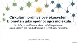 Strana 1: Nadpis: Cirkulární průmyslový ekosystém: Biometan jako sjednocující molekula Podtitul: Společný mandát evropského těžkého průmyslu a zemědělství pro reindustrializaci a klimatickou neutralitu. Podrobnosti: Deklarace napříč hodnotovým řetězcem